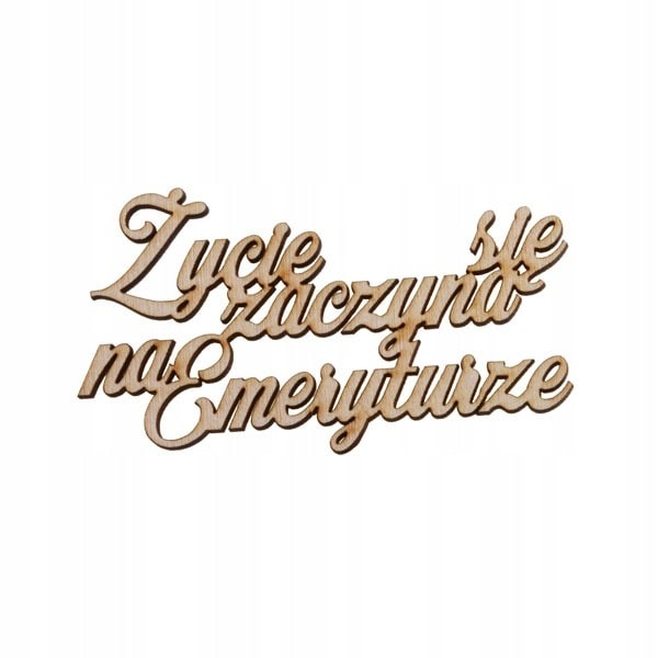 Napis „ŻYCIE ZACZYNA SIĘ NA EMERYTURZE”