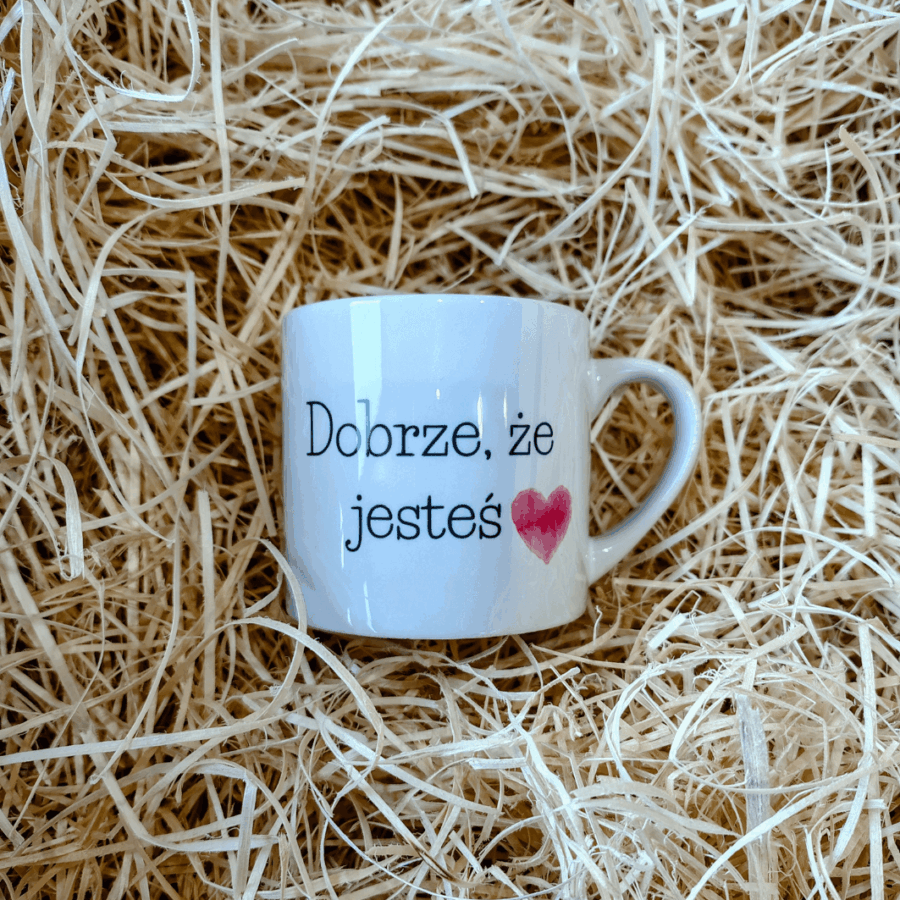 Filiżanka z nadrukiem „Dobrze, że jesteś” -180ml