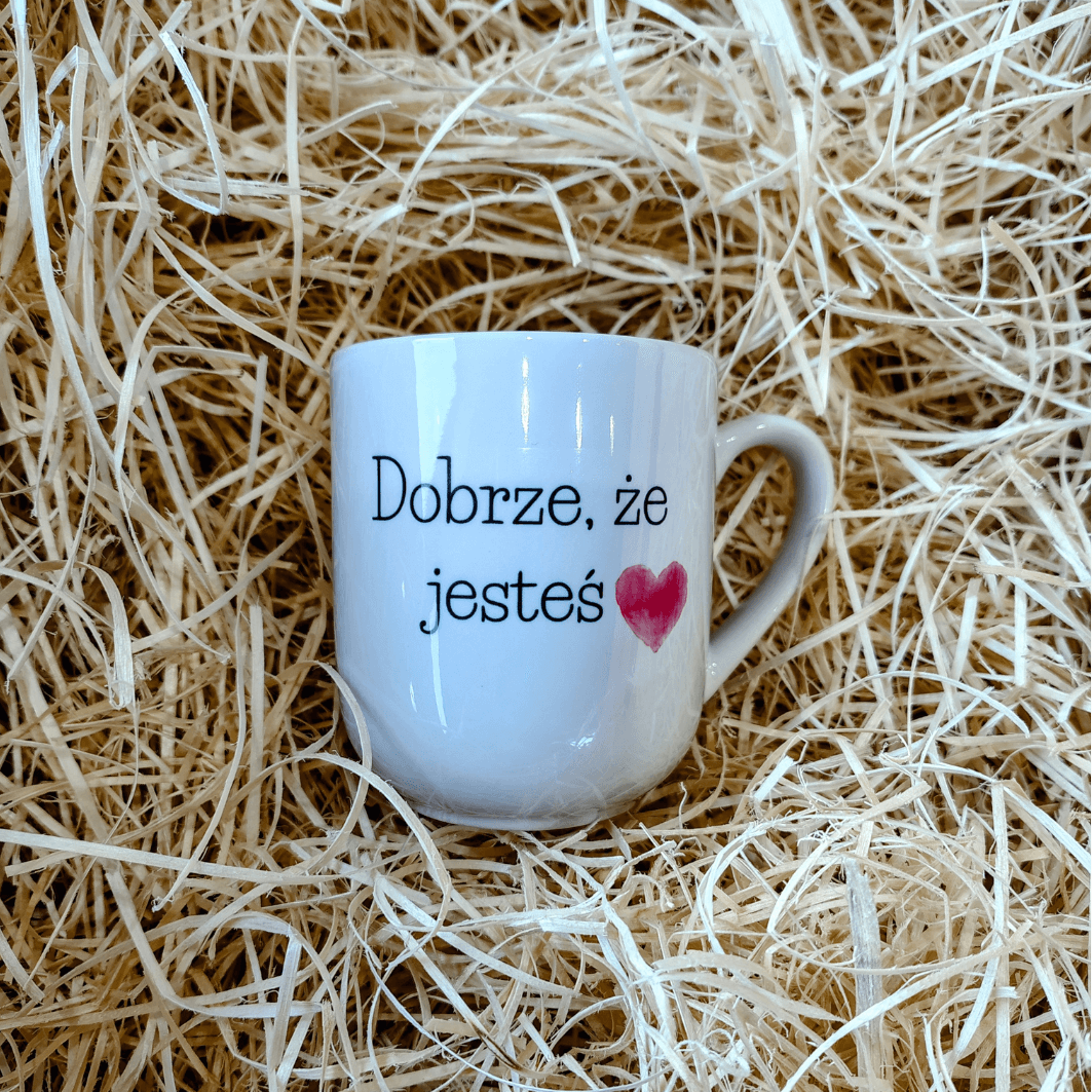 Kubek z napisem „Dobrze, że jesteś” 300ml